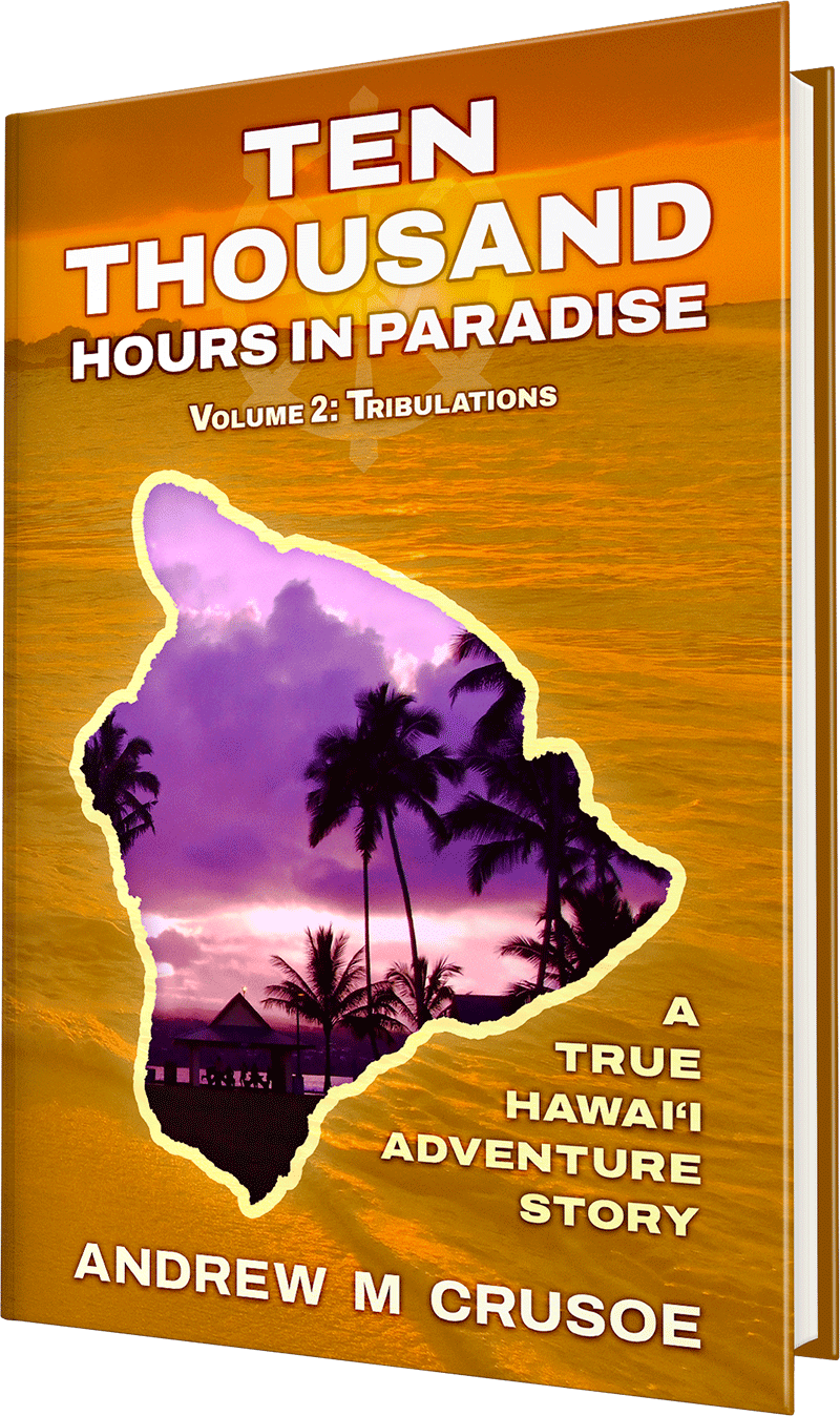 Ten Thousand Hours in Paradise: Volume 2 Tribulations by Andrew M. Crusoe