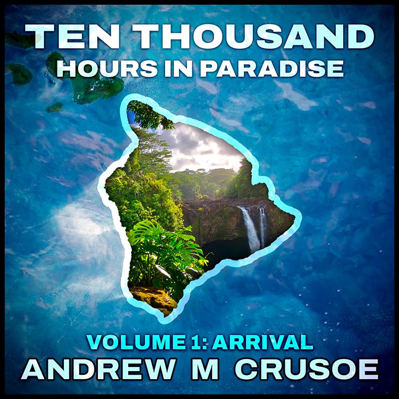 Ten Thousand Hours in Paradise: Arrival audiobook cover