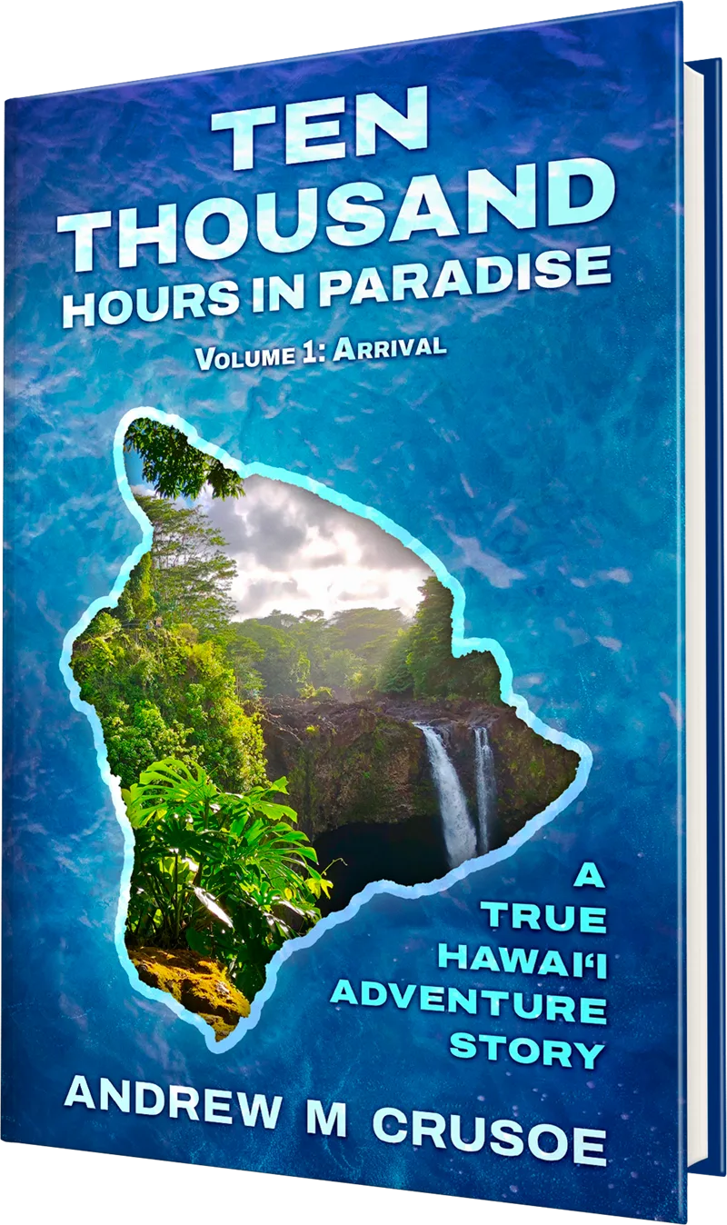 Ten Thousand Hours in Paradise: A Hawaii Memoir Trilogy by Andrew M. Crusoe